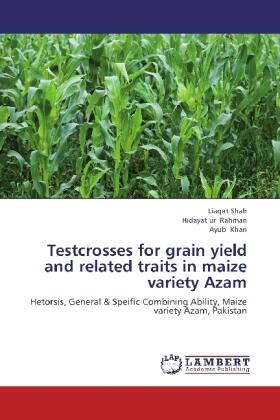 Shah / Rahman / Khan |  Testcrosses for grain yield and related traits in maize variety Azam | Buch |  Sack Fachmedien