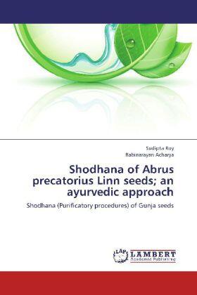 Roy / Acharya |  Shodhana of Abrus precatorius Linn seeds; an ayurvedic approach | Buch |  Sack Fachmedien