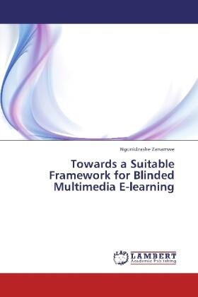 Zanamwe |  Towards a Suitable Framework for Blinded Multimedia E-learning | Buch |  Sack Fachmedien