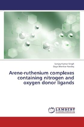 Singh / Pandey |  Arene-ruthenium complexes containing nitrogen and oxygen donor ligands | Buch |  Sack Fachmedien