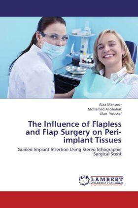 Mansour / Al-Shahat / Youssef |  The Influence of Flapless and Flap Surgery on Peri-implant Tissues | Buch |  Sack Fachmedien