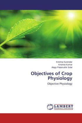 Surendar / Kumar / Palamuthir Solai |  Objectives of Crop Physiology | Buch |  Sack Fachmedien