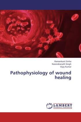 Sinha / Singh / Kumar |  Pathophysiology of wound healing | Buch |  Sack Fachmedien