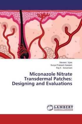 Vyas / Gautam / Keservani |  Miconazole Nitrate Transdermal Patches: Designing and Evaluations | Buch |  Sack Fachmedien