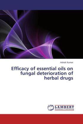 Kumar |  Efficacy of essential oils on fungal deterioration of herbal drugs | Buch |  Sack Fachmedien