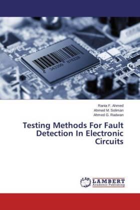 Ahmed / Soliman / Radwan |  Testing Methods For Fault Detection In Electronic Circuits | Buch |  Sack Fachmedien