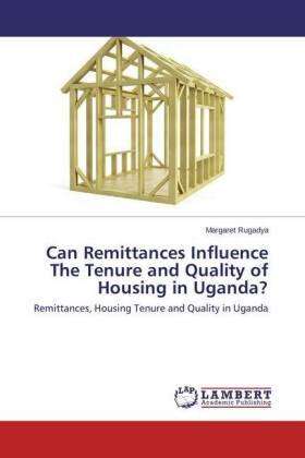 Rugadya |  Can Remittances Influence The Tenure and Quality of Housing in Uganda? | Buch |  Sack Fachmedien