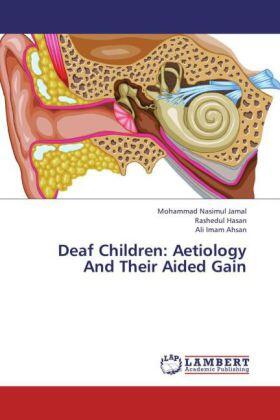 Jamal / Hasan / Ahsan |  Deaf Children: Aetiology And Their Aided Gain | Buch |  Sack Fachmedien