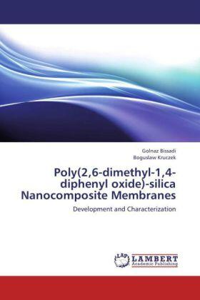 Bissadi / Kruczek |  Poly(2,6-dimethyl-1,4-diphenyl oxide)-silica Nanocomposite Membranes | Buch |  Sack Fachmedien