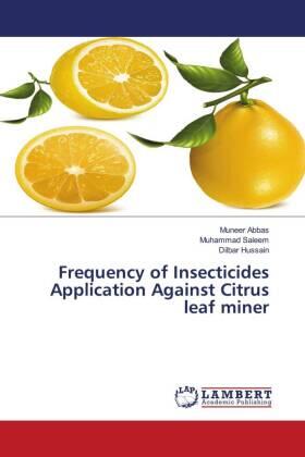 Abbas / Saleem / Hussain |  Frequency of Insecticides Application Against Citrus leaf miner | Buch |  Sack Fachmedien