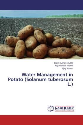 Shukla / Verma / Kumar |  Water Management in Potato (Solanum tuberosum L.) | Buch |  Sack Fachmedien