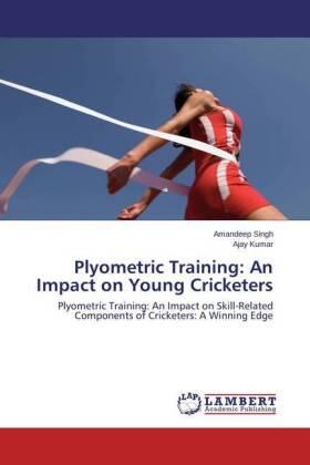 Singh / Kumar |  Plyometric Training: An Impact on Young Cricketers | Buch |  Sack Fachmedien