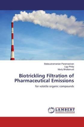 Paramasivan / Philip / Bhallamudi |  Biotrickling Filtration of Pharmaceutical Emissions | Buch |  Sack Fachmedien