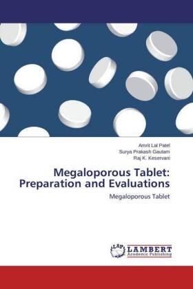 Patel / Gautam / Keservani |  Megaloporous Tablet: Preparation and Evaluations | Buch |  Sack Fachmedien