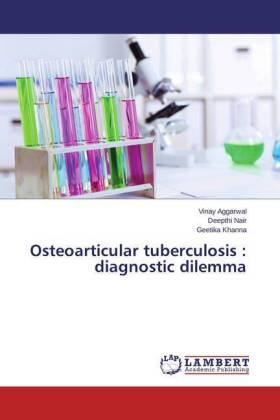 Aggarwal / Nair / Khanna |  Osteoarticular tuberculosis : diagnostic dilemma | Buch |  Sack Fachmedien