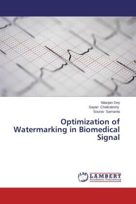 Dey / Chakraborty / Samanta |  Optimization of Watermarking in Biomedical Signal | Buch |  Sack Fachmedien