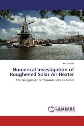 Kumar |  Numerical Investigation of Roughened Solar Air Heater | Buch |  Sack Fachmedien