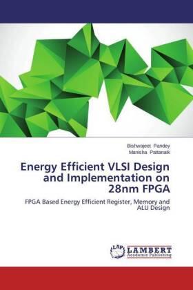 Pandey / Pattanaik |  Energy Efficient VLSI Design and Implementation on 28nm FPGA | Buch |  Sack Fachmedien