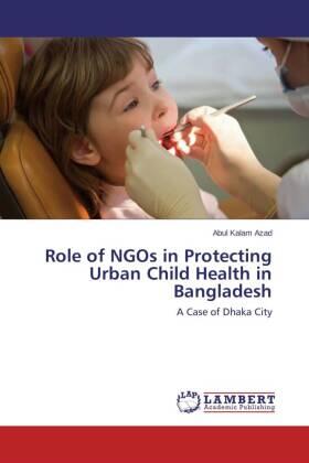 Azad |  Role of NGOs in Protecting Urban Child Health in Bangladesh | Buch |  Sack Fachmedien