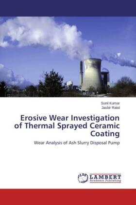 Kumar / Ratol |  Erosive Wear Investigation of Thermal Sprayed Ceramic Coating | Buch |  Sack Fachmedien