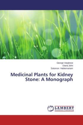 Varghese / John / Habtemariam |  Medicinal Plants for Kidney Stone: A Monograph | Buch |  Sack Fachmedien