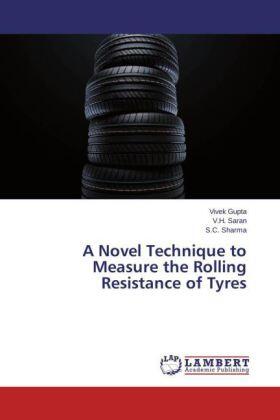 Gupta / Saran / Sharma |  A Novel Technique to Measure the Rolling Resistance of Tyres | Buch |  Sack Fachmedien