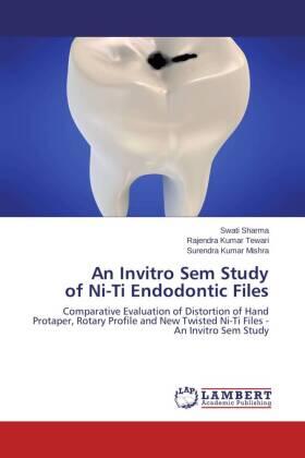 Sharma / Tewari / Mishra |  An Invitro Sem Study of Ni-Ti Endodontic Files | Buch |  Sack Fachmedien