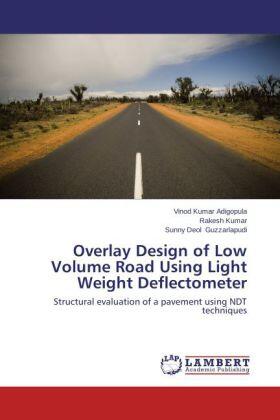 Adigopula / Kumar / Guzzarlapudi |  Overlay Design of Low Volume Road Using Light Weight Deflectometer | Buch |  Sack Fachmedien