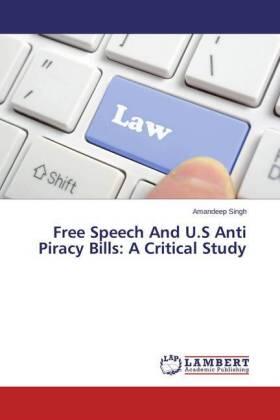 Singh |  Free Speech And U.S Anti Piracy Bills: A Critical Study | Buch |  Sack Fachmedien