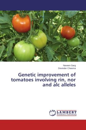 Garg / Cheema |  Genetic improvement of tomatoes involving rin, nor and alc alleles | Buch |  Sack Fachmedien