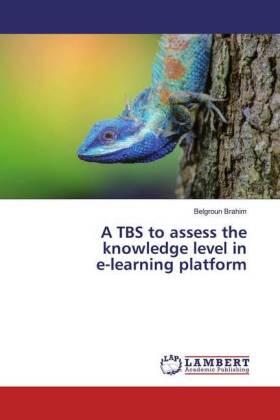 Brahim |  A TBS to assess the knowledge level in e-learning platform | Buch |  Sack Fachmedien