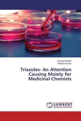 Khatkar / Kumar |  Triazoles- An Attention Causing Moiety for Medicinal Chemists | Buch |  Sack Fachmedien