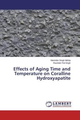 Mehta / Singh |  Effects of Aging Time and Temperature on Coralline Hydroxyapatite | Buch |  Sack Fachmedien