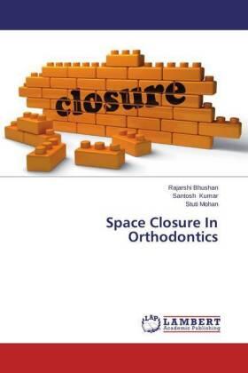 Bhushan / Kumar / Mohan |  Space Closure In Orthodontics | Buch |  Sack Fachmedien