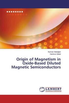 Akdo¿an / Zabel |  Origin of Magnetism in Oxide-Based Diluted Magnetic Semiconductors | Buch |  Sack Fachmedien