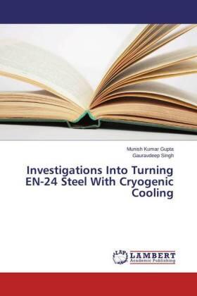 Gupta / Singh |  Investigations Into Turning EN-24 Steel With Cryogenic Cooling | Buch |  Sack Fachmedien