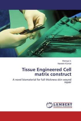 V. / Kumar |  Tissue Engineered Cell matrix construct | Buch |  Sack Fachmedien