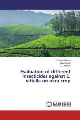 Maurya / Kumar |  Evaluation of different insecticides against E. vittella on okra crop | Buch |  Sack Fachmedien