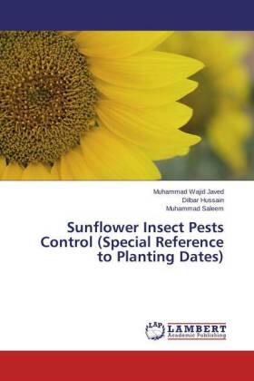 Javed / Hussain / Saleem |  Sunflower Insect Pests Control (Special Reference to Planting Dates) | Buch |  Sack Fachmedien
