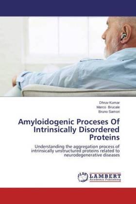 Kumar / Brucale / Samori |  Amyloidogenic Proceses Of Intrinsically Disordered Proteins | Buch |  Sack Fachmedien