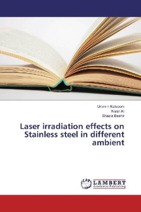 Kalsoom / Ali / Bashir |  Laser irradiation effects on Stainless steel in different ambient | Buch |  Sack Fachmedien