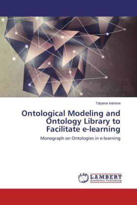 Ivanova |  Ontological Modeling and Ontology Library to Facilitate e-learning | Buch |  Sack Fachmedien