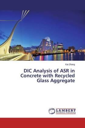 Zhang |  DIC Analysis of ASR in Concrete with Recycled Glass Aggregate | Buch |  Sack Fachmedien