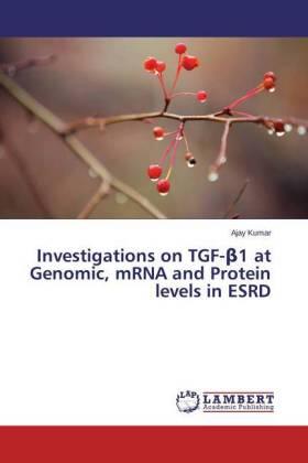 Kumar |  Investigations on TGF-¿1 at Genomic, mRNA and Protein levels in ESRD | Buch |  Sack Fachmedien