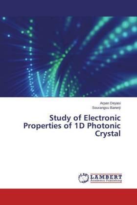 Deyasi / Banerji |  Study of Electronic Properties of 1D Photonic Crystal | Buch |  Sack Fachmedien