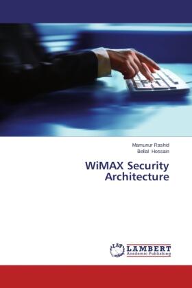 Rashid / Hossain |  WiMAX Security Architecture | Buch |  Sack Fachmedien