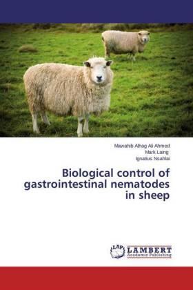 Ahmed / Laing / Nsahlai |  Biological control of gastrointestinal nematodes in sheep | Buch |  Sack Fachmedien