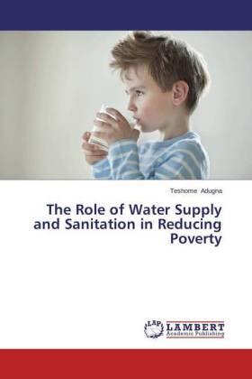 Adugna |  The Role of Water Supply and Sanitation in Reducing Poverty | Buch |  Sack Fachmedien