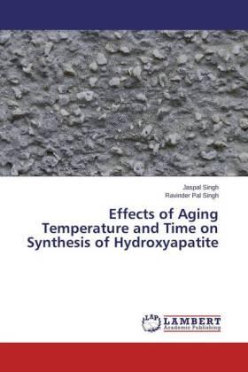 Singh |  Effects of Aging Temperature and Time on Synthesis of Hydroxyapatite | Buch |  Sack Fachmedien