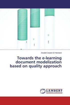 Carpon El Harrassi |  Towards the e-learning document modelization based on quality approach | Buch |  Sack Fachmedien